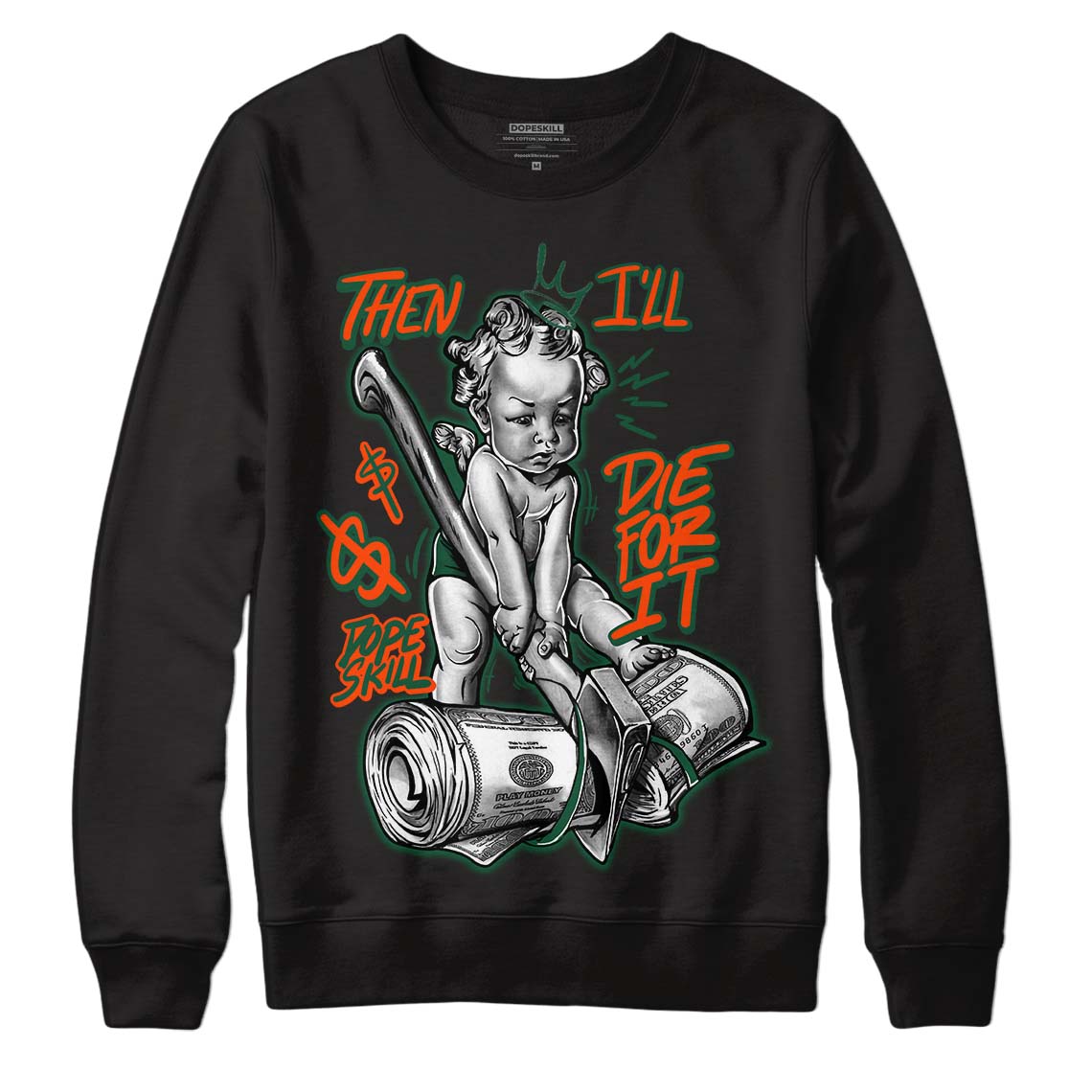 Dunk Low Team Dark Green Orange DopeSkill Sweatshirt Then I'll Die For It Graphic