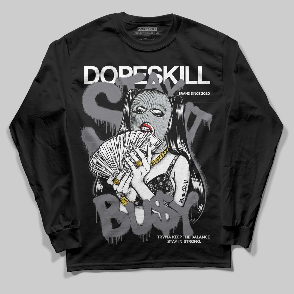 Fear 4s DopeSkill Long Sleeve T-Shirt Stay It Busy Graphic