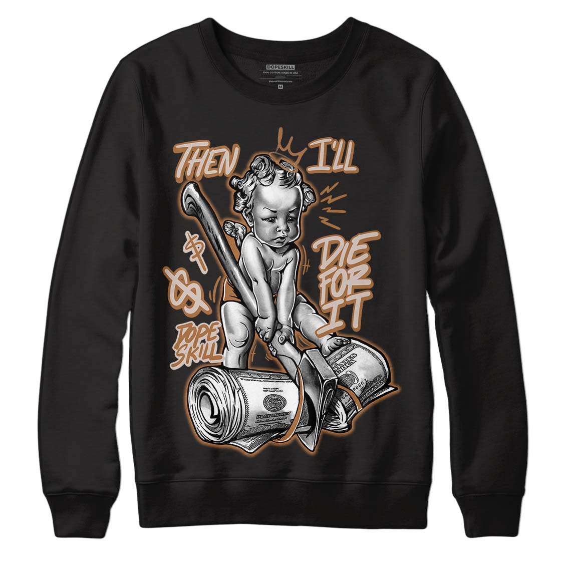 Palomino 3s DopeSkill Sweatshirt Then I'll Die For It Graphic