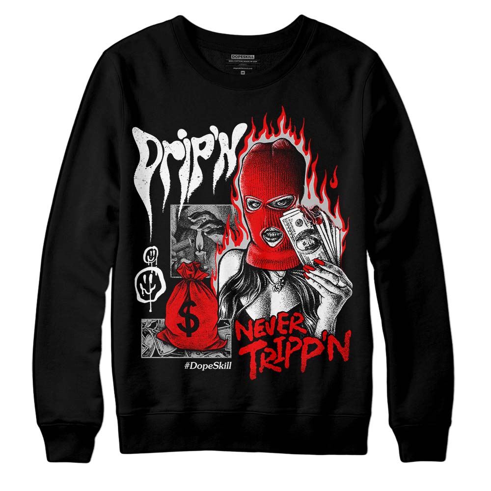 Cherry 12s DopeSkill Sweatshirt Drip'n Never Tripp'n Graphic