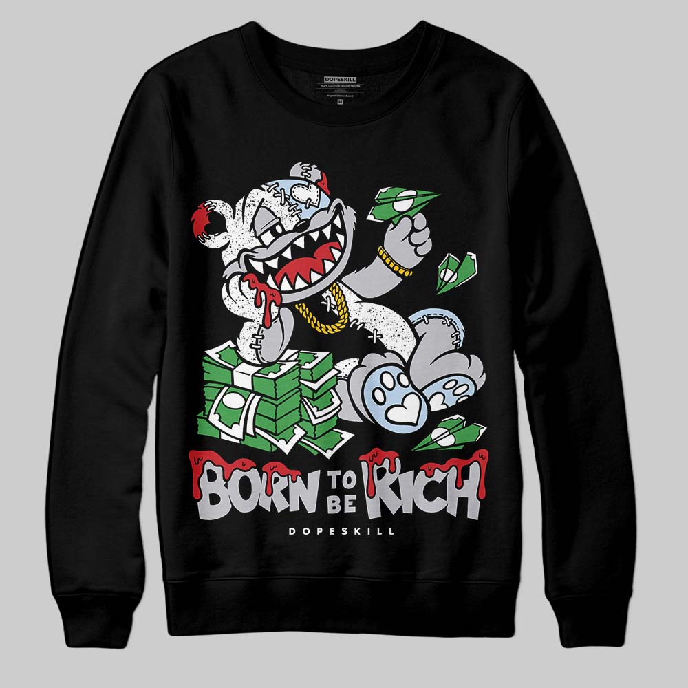 Black Metallic Reimagined 5s DopeSkill Sweatshirt Born To Be Rich Graphic