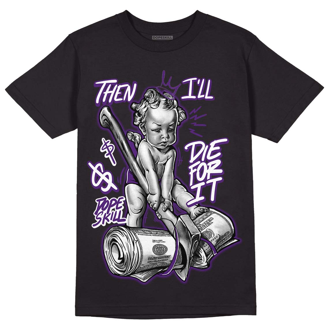 Field Purple 12s DopeSkill T-Shirt Then I'll Die For It Graphic