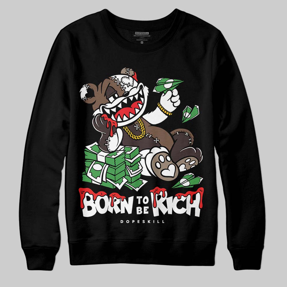 Baroque Brown 12s DopeSkill Sweatshirt Born To Be Rich Graphic