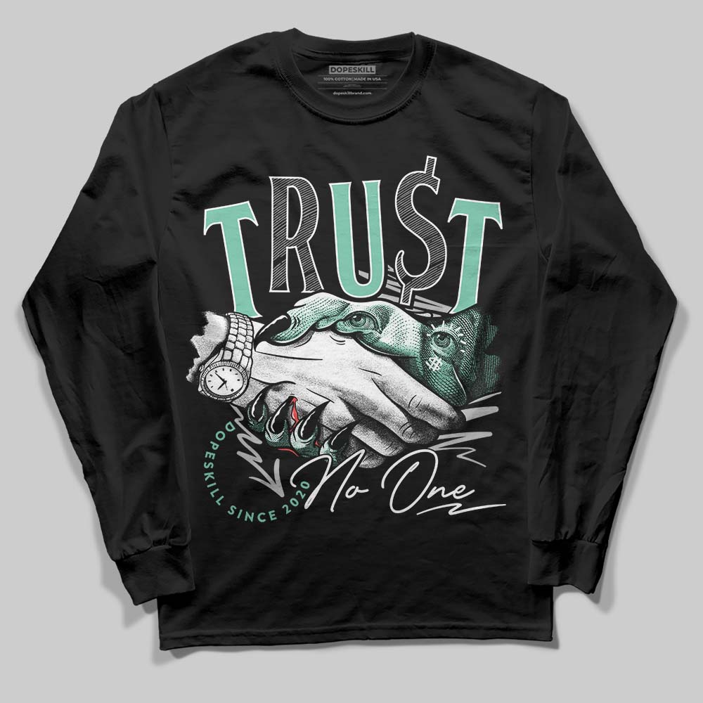 Green Glow 3s DopeSkill Long Sleeve T-Shirt Trust No One Graphic