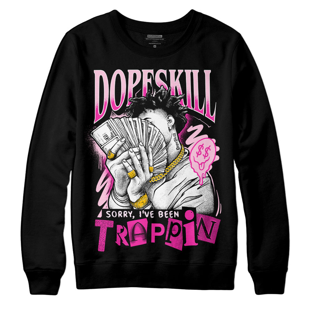 Triple Pink Dunk Low DopeSkill Sweatshirt Sorry I've Been Trappin Graphic