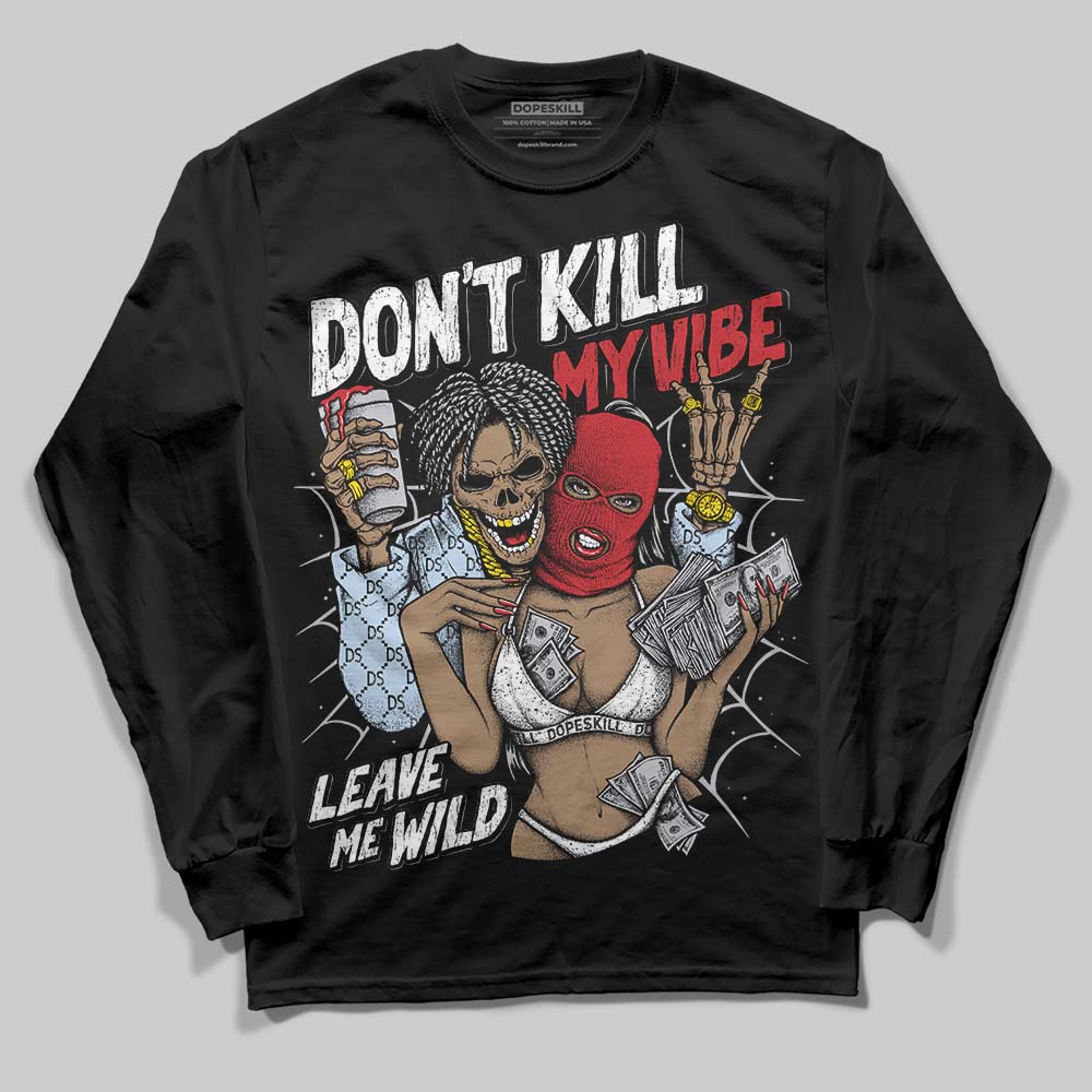 Black Metallic Reimagined 5s DopeSkill Long Sleeve T-Shirt Don't Kill My Vibe Graphic