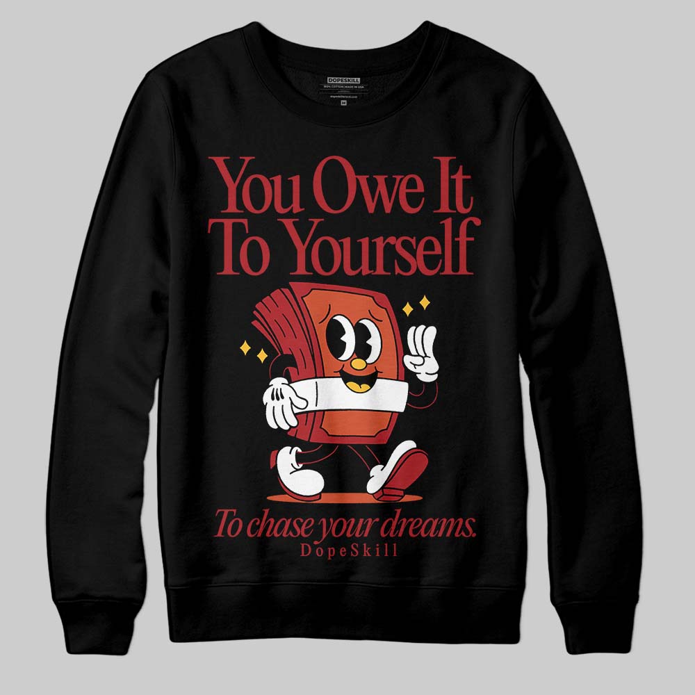 Brick By Brick 4s DopeSkill Sweatshirt Owe It To Yourself Graphic