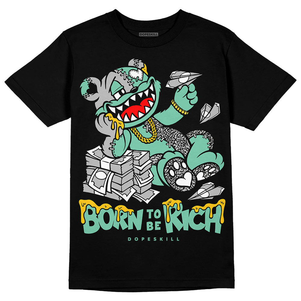 Green Glow 3s DopeSkill T-Shirt Born To Be Rich Graphic