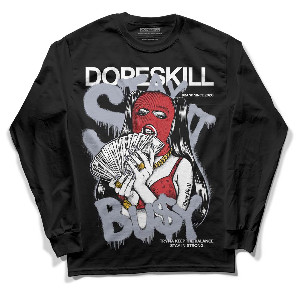 Bred Reimagined 4s DopeSkill Long Sleeve T-Shirt Stay It Busy Graphic