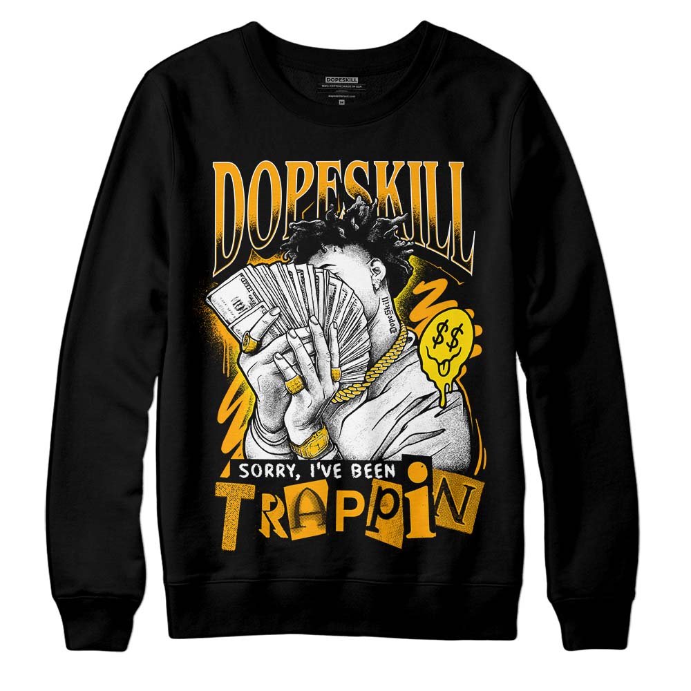 Black Taxi 12s DopeSkill Sweatshirt Sorry I've Been Trappin Graphic