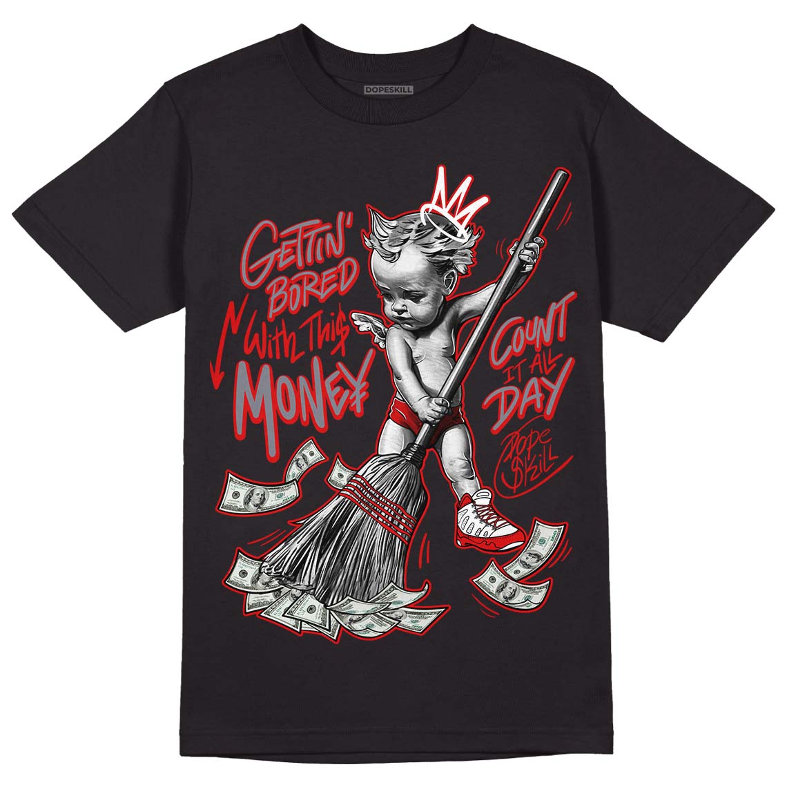 Gym Red 9s DopeSkill T-Shirt Gettin Bored With This Money Graphic