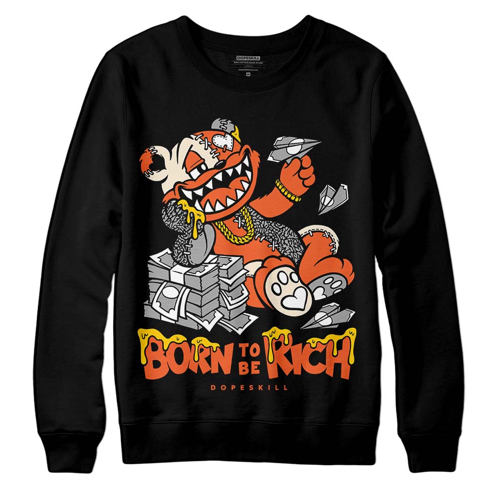 Georgia Peach 3s DopeSkill Sweatshirt Born To Be Rich Graphic