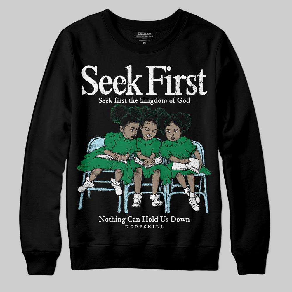 Lucky Green 5s DopeSkill Sweatshirt New Seek First Graphic