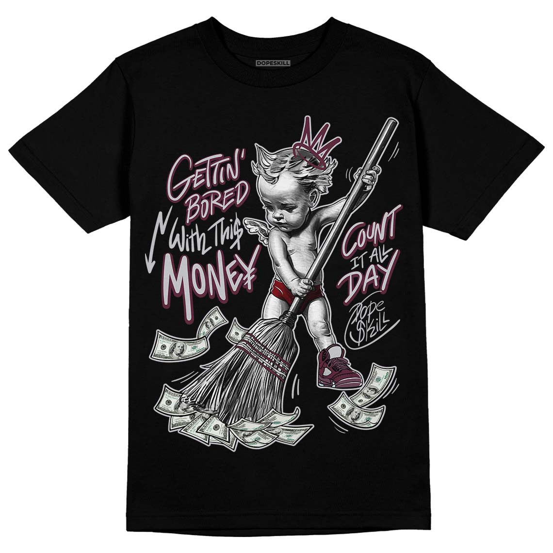 Burgundy 5s DopeSkill T-Shirt Gettin Bored With This Money Graphic