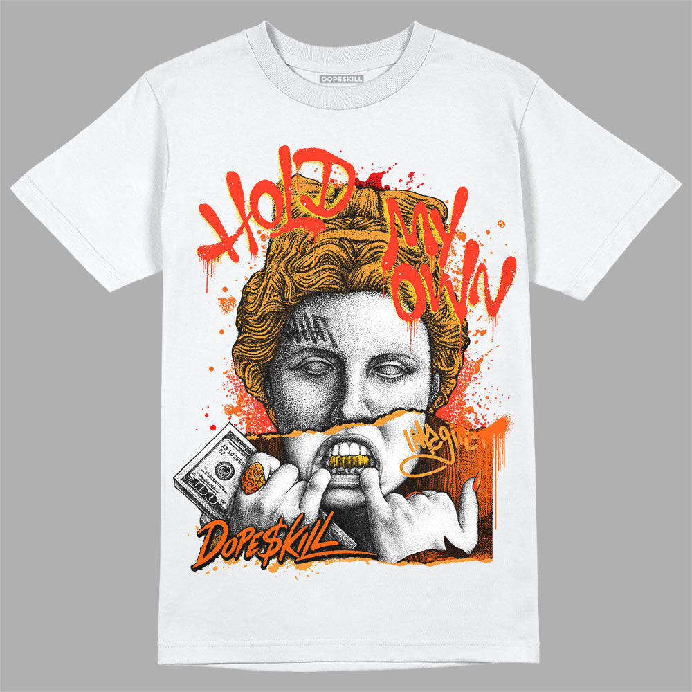 Brilliant Orange 12s DopeSkill T-Shirt Hold My Own Graphic