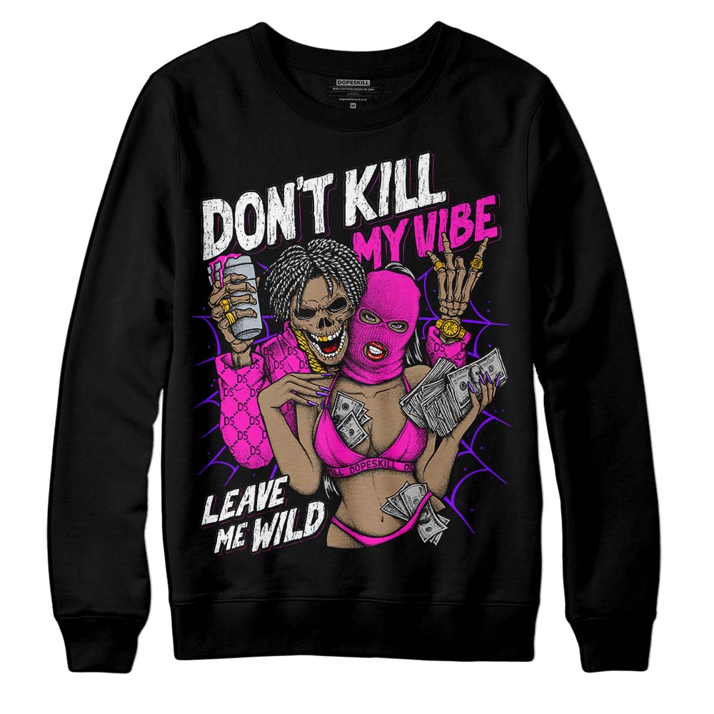 Dunk Active Fuchsia DopeSkill Sweatshirt Don't Kill My Vibe Graphic