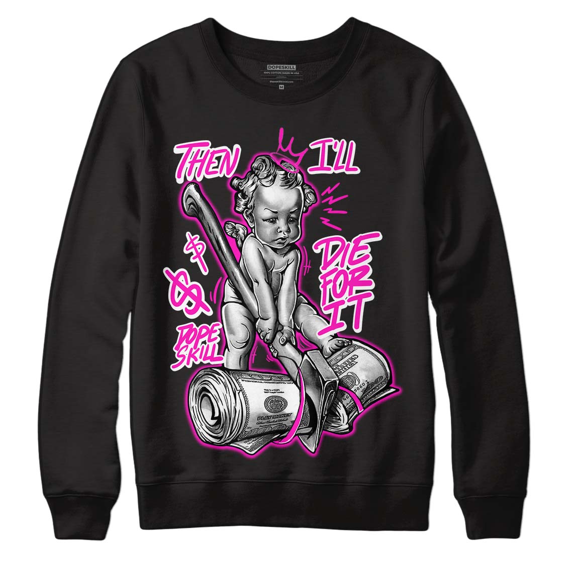 Dunk Low Active Fuchsia DopeSkill Sweatshirt Then I'll Die For It Graphic