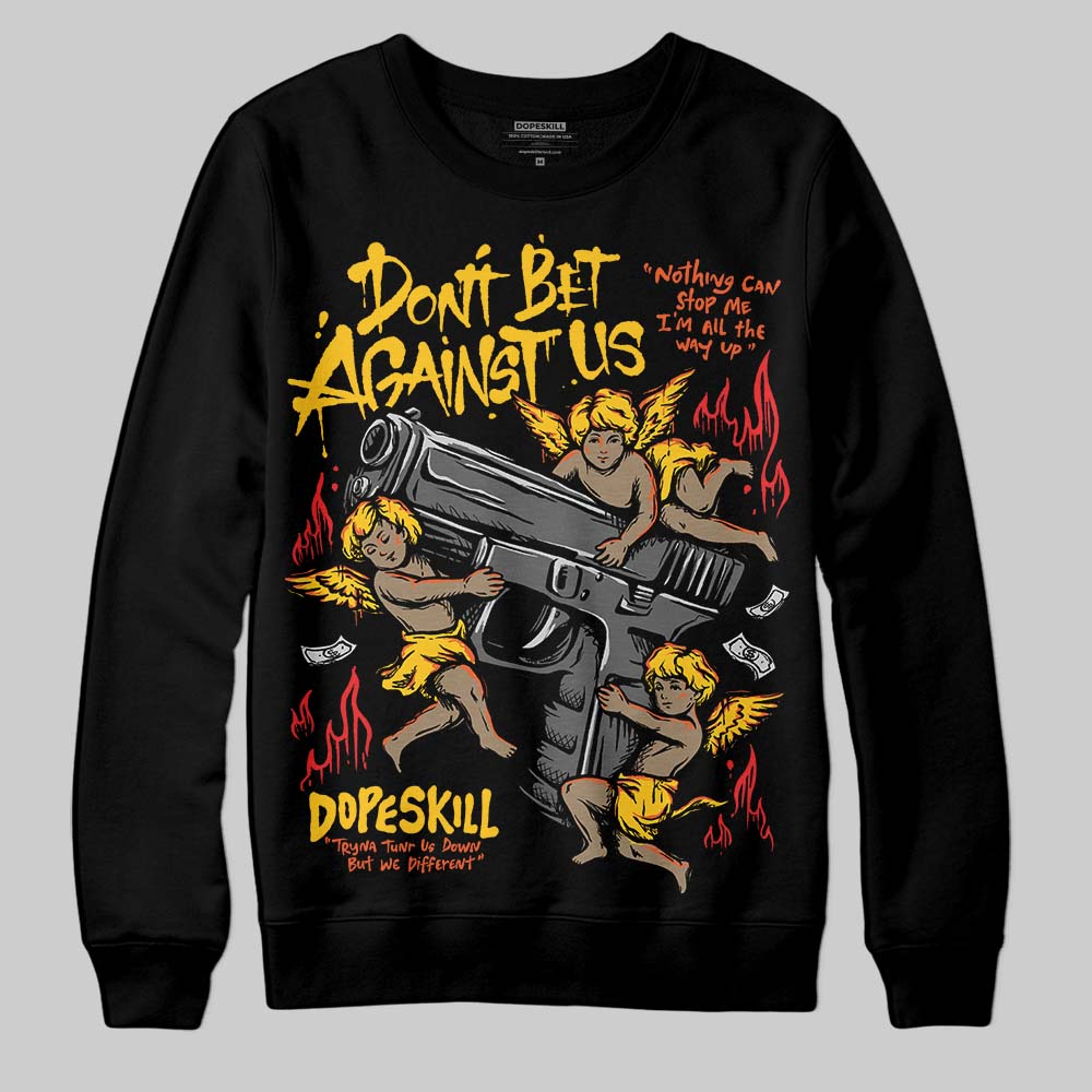 Yellow Collection DopeSkill Sweatshirt Don't Bet Against Us Graphic