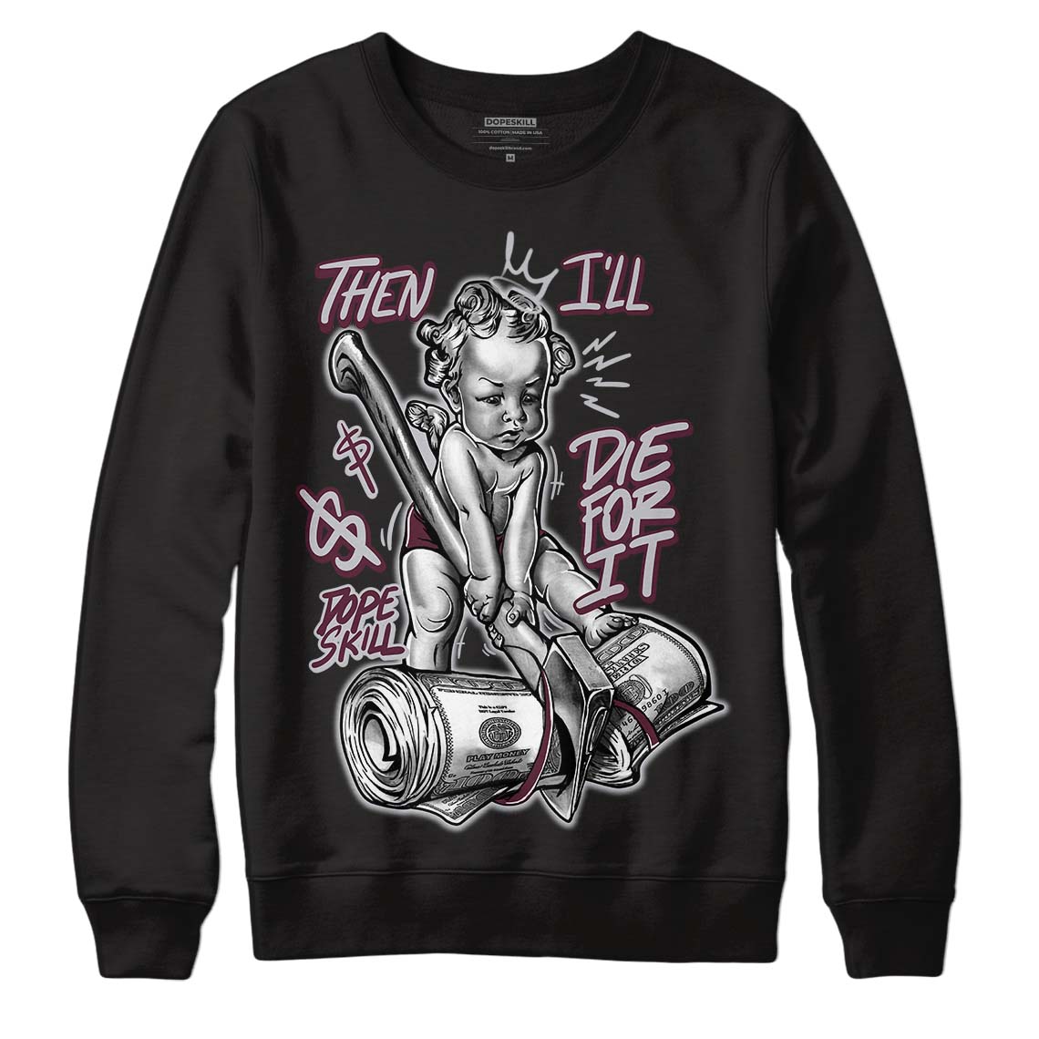 Burgundy 5s DopeSkill Sweatshirt Then I'll Die For It Graphic