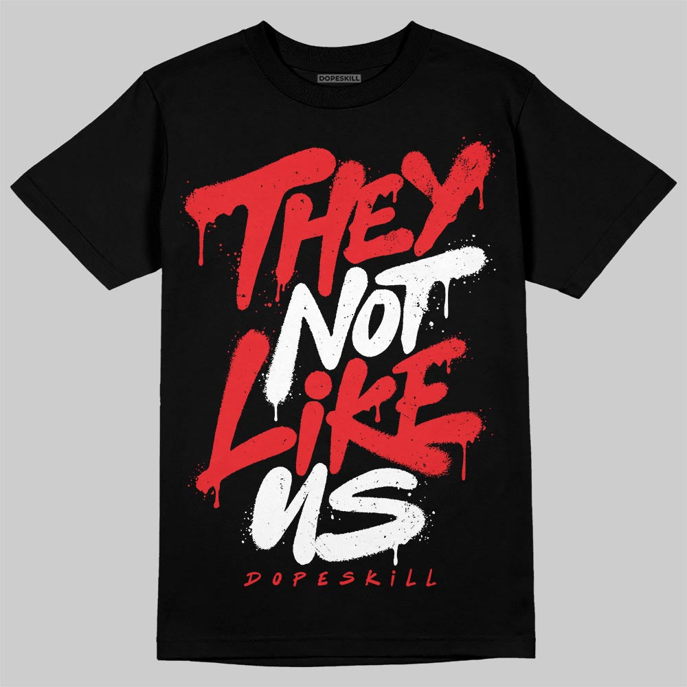 Cherry 11s DopeSkill T-Shirt They Not Like Us Graphic