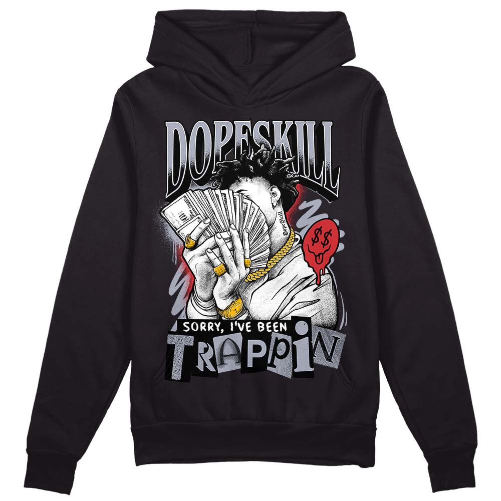 Bred Reimagined 4s DopeSkill Hoodie Sweatshirt Sorry I've Been Trappin Graphic