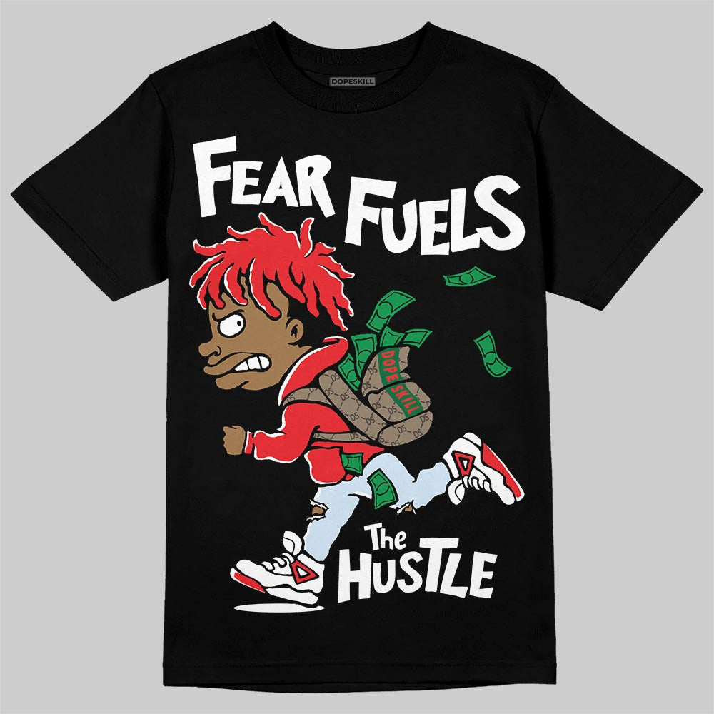 Cherry 11s DopeSkill T-Shirt Fear Fuels The Hustle Graphic