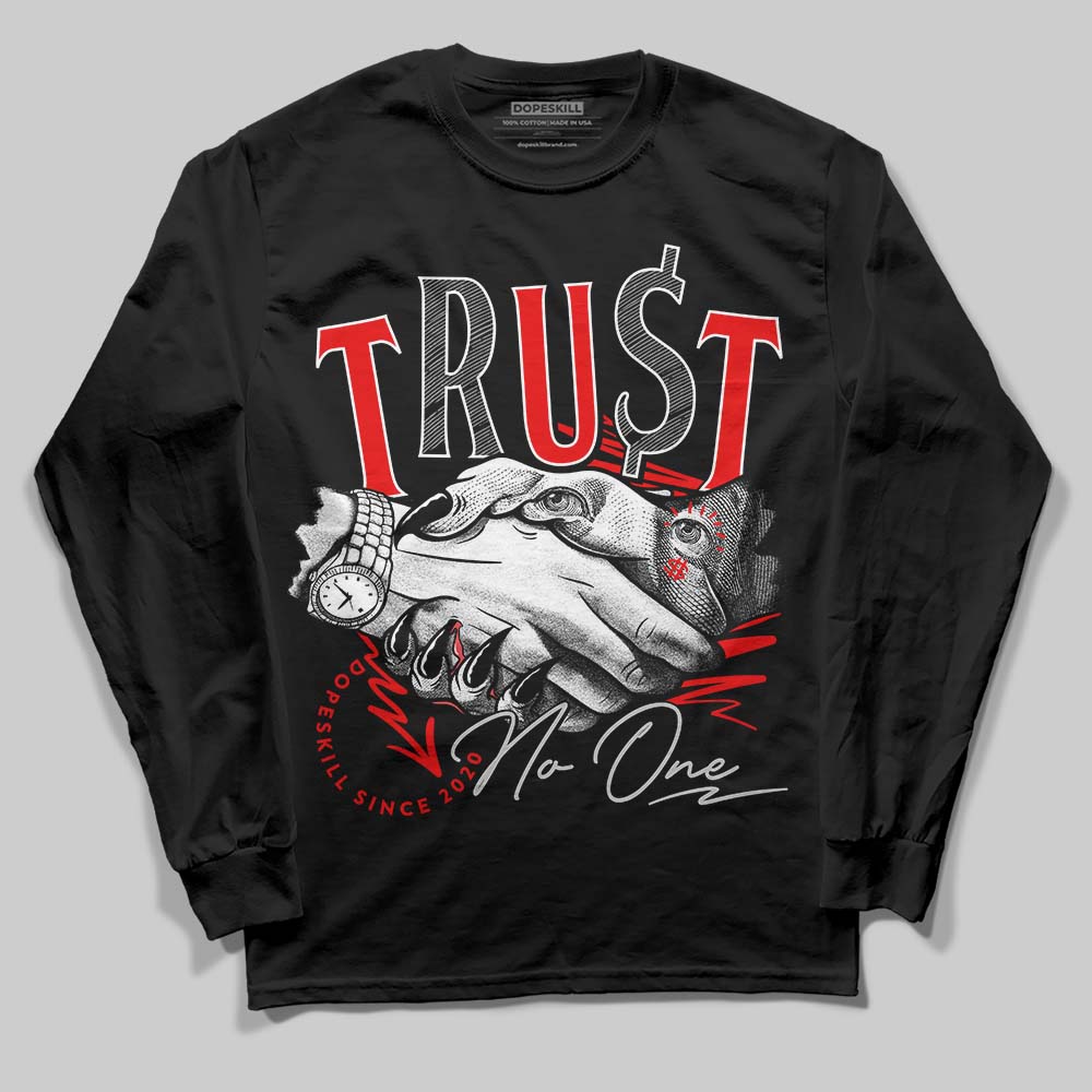 Cherry 12s DopeSkill Long Sleeve T-Shirt Trust No One Graphic