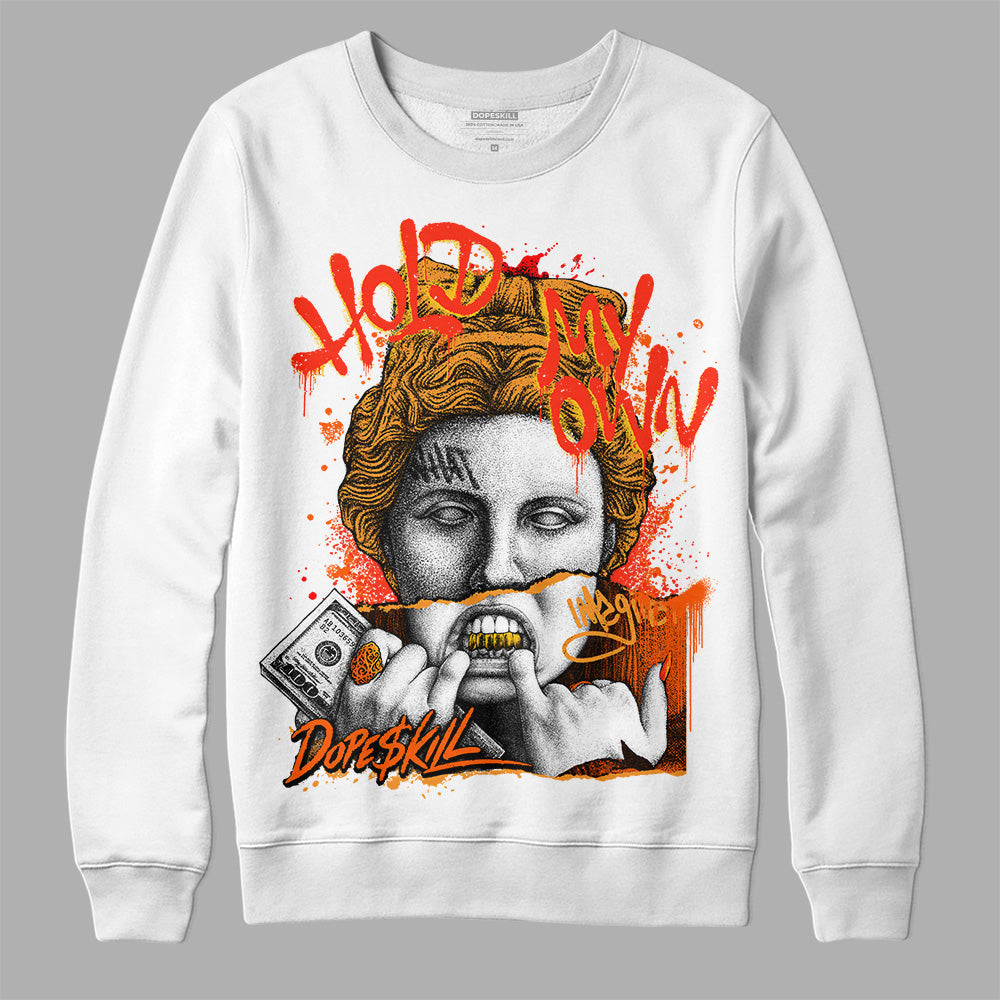 Brilliant Orange 12s DopeSkill Sweatshirt Hold My Own Graphic