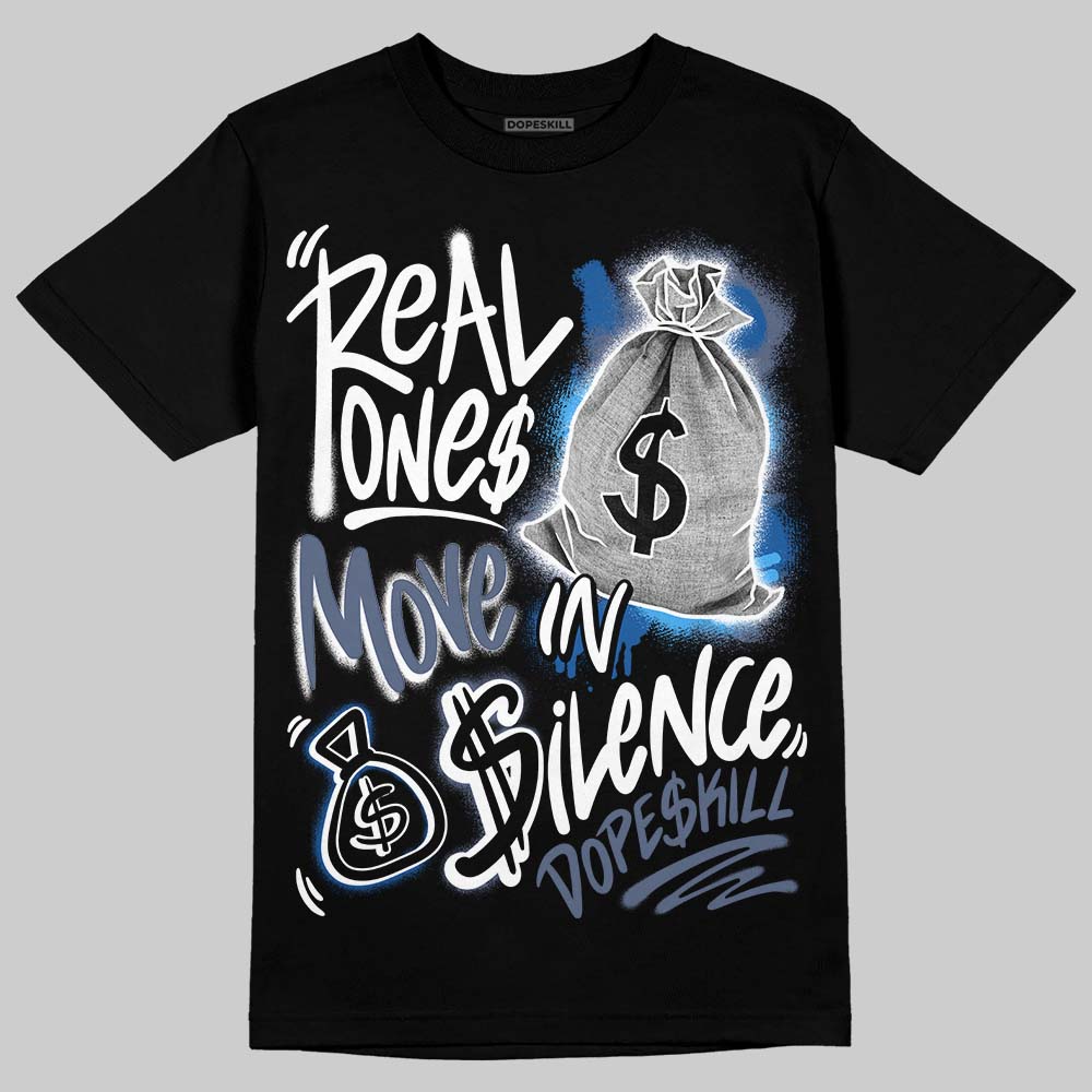 Diffused Blue 11s DopeSkill T-Shirt Real Ones Move In Silence Graphic