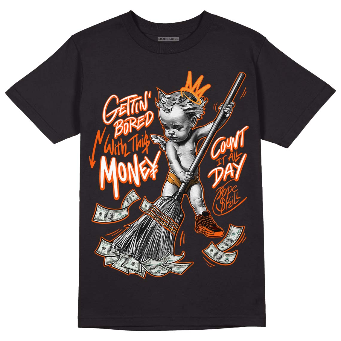 Brilliant Orange 12s DopeSkill T-Shirt Gettin Bored With This Money Graphic
