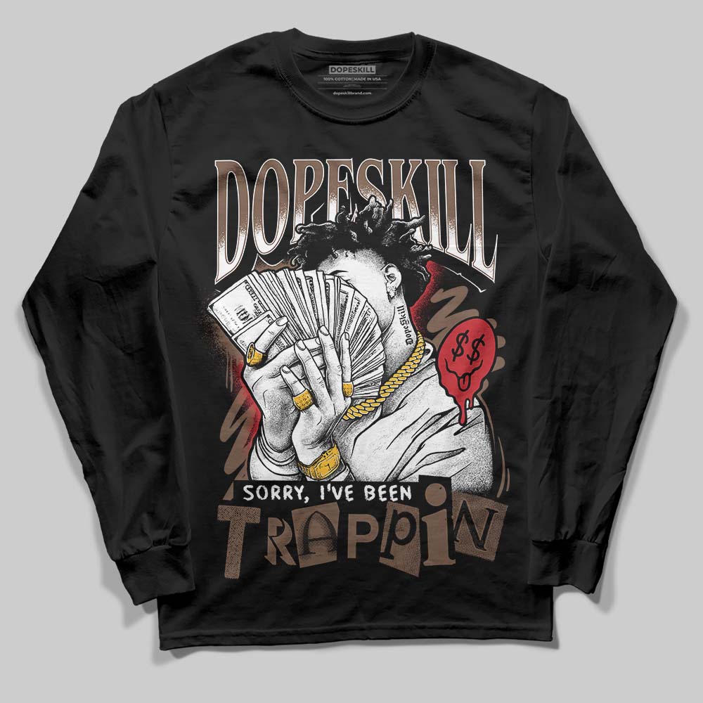 Olive 9s DopeSkill Long Sleeve T-Shirt Sorry I've Been Trappin Graphic