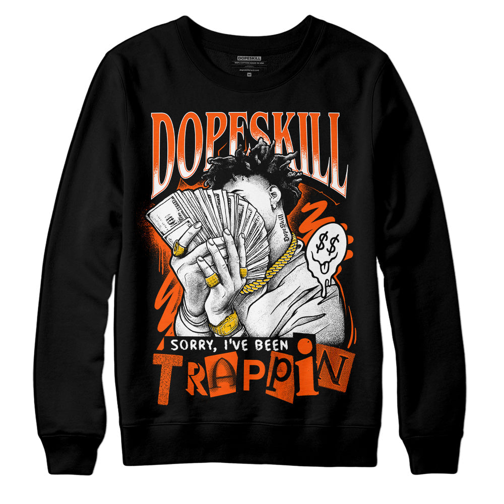 Orange Milk DopeSkill Sweatshirt Sorry I've Been Trappin Graphic