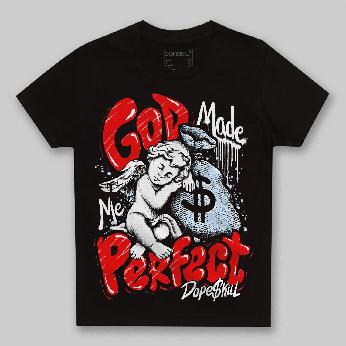 Cherry 11s  DopeSkill Toddler Kids T-shirt God Made Me Perfect Graphic