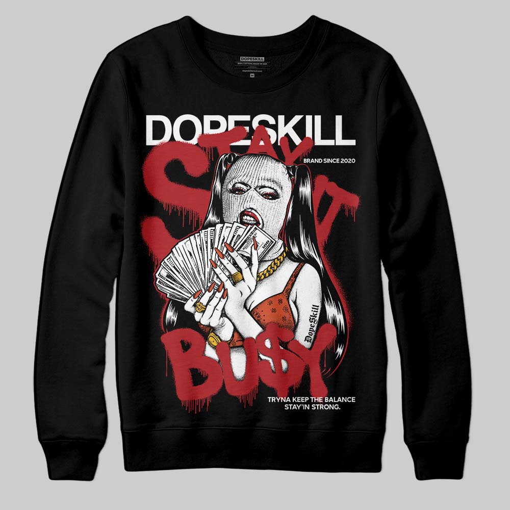 Brick By Brick 4s DopeSkill Sweatshirt Stay It Busy Graphic