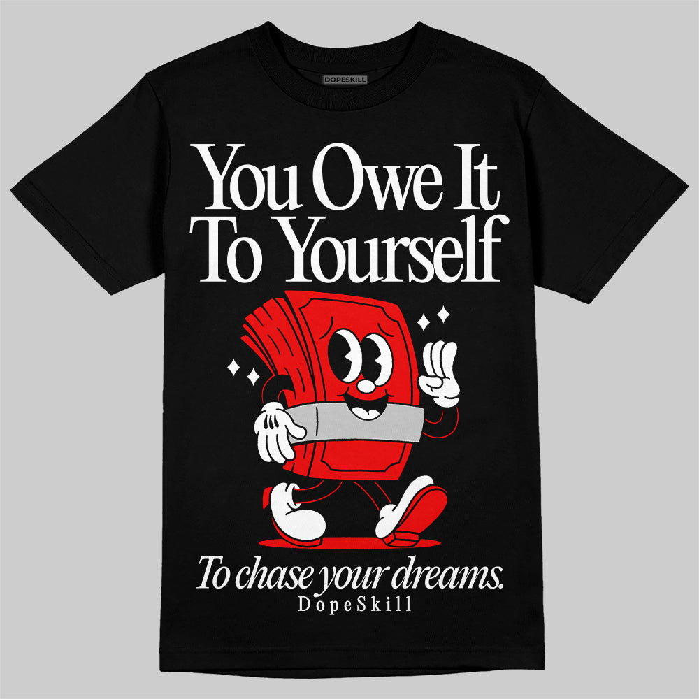 Cherry 12s DopeSkill T-Shirt Owe It To Yourself Graphic