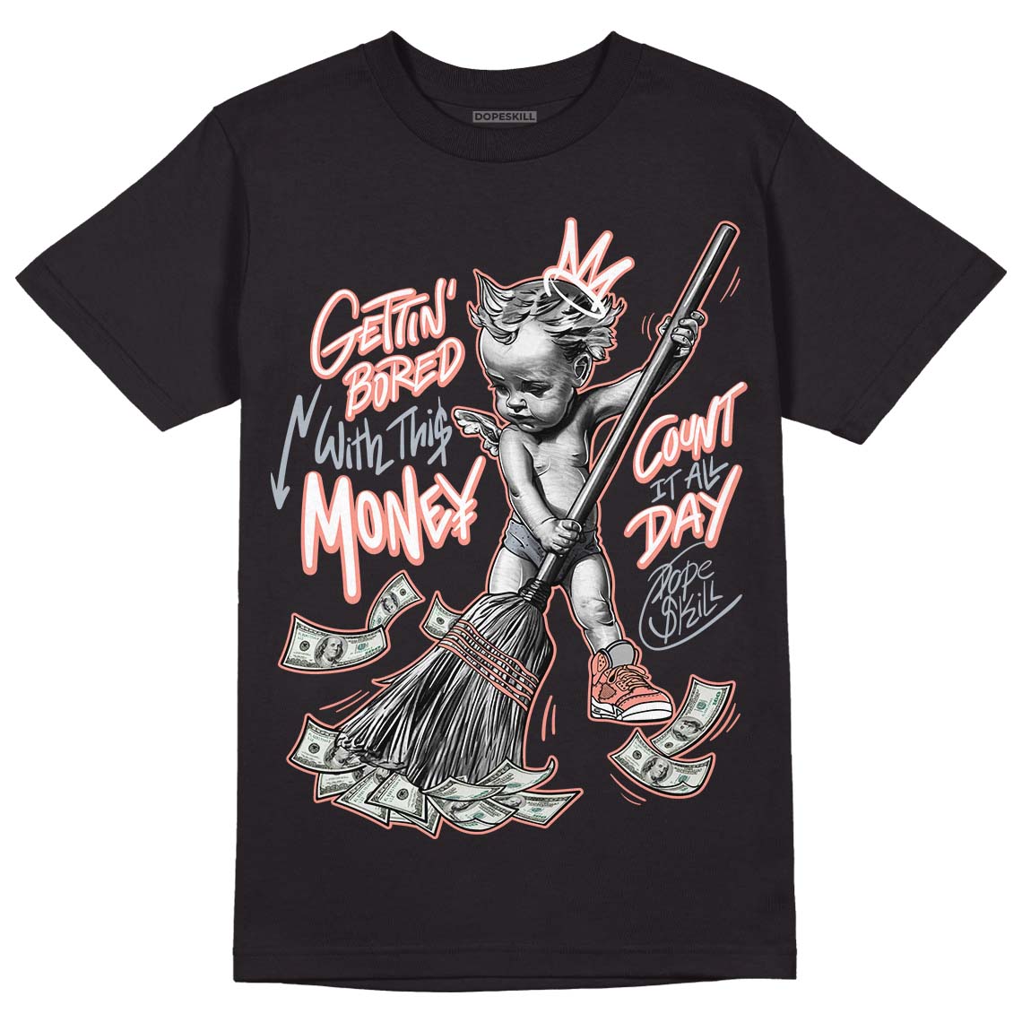 Crimson Bliss 5s DopeSkill T-Shirt Gettin Bored With This Money Graphic