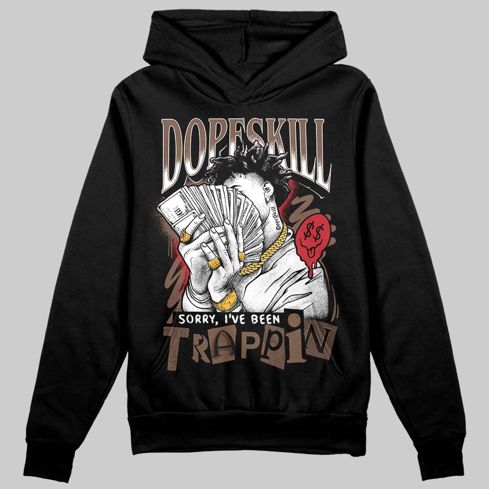 Olive 9s DopeSkill Hoodie Sweatshirt Sorry I've Been Trappin Graphic