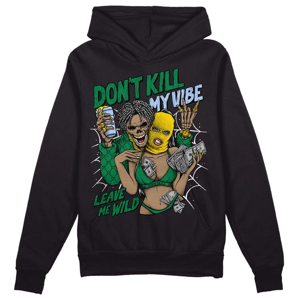 Lucky Green 5s DopeSkill Hoodie Sweatshirt Don't Kill My Vibe Graphic