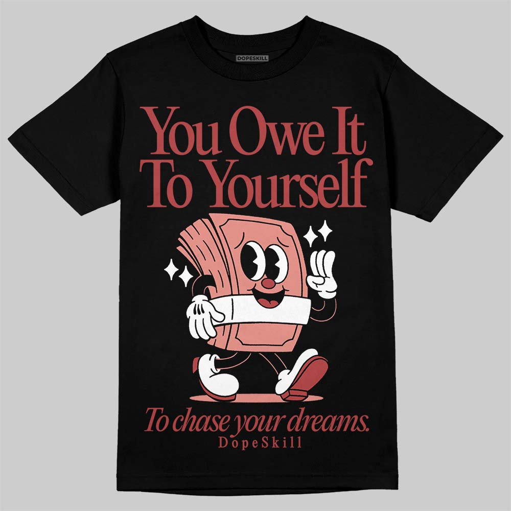 Dune Red 13s DopeSkill T-Shirt Owe It To Yourself Graphic
