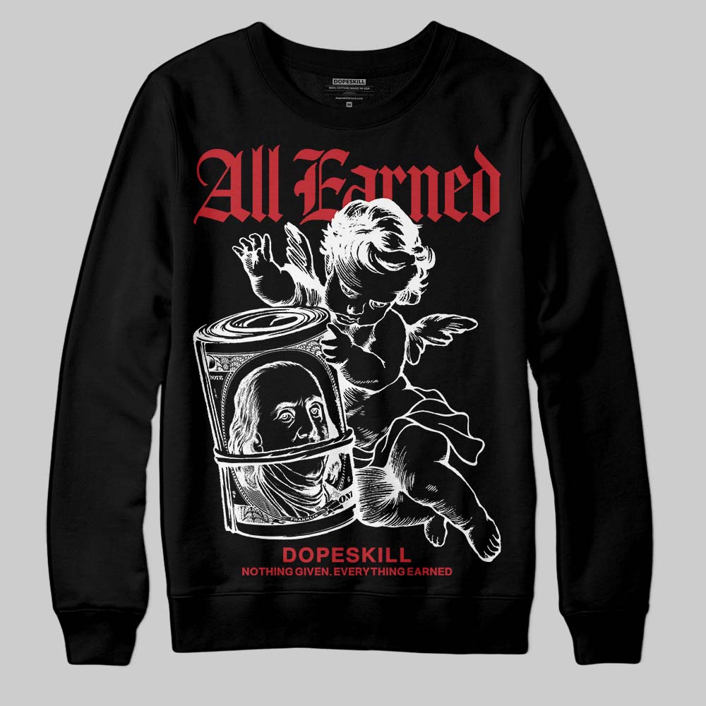 Bred 11s DopeSkill Sweatshirt All Earned Graphic