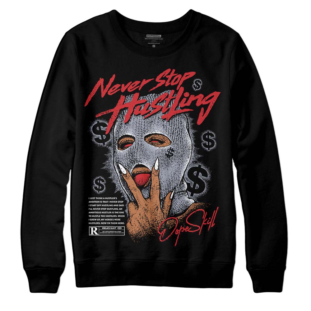 Bred Reimagined 4s DopeSkill Sweatshirt Never Stop Hustling  Graphic