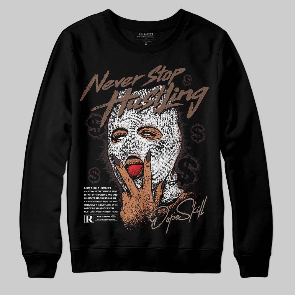 Baroque Brown 12s DopeSkill Sweatshirt Never Stop Hustling Graphic