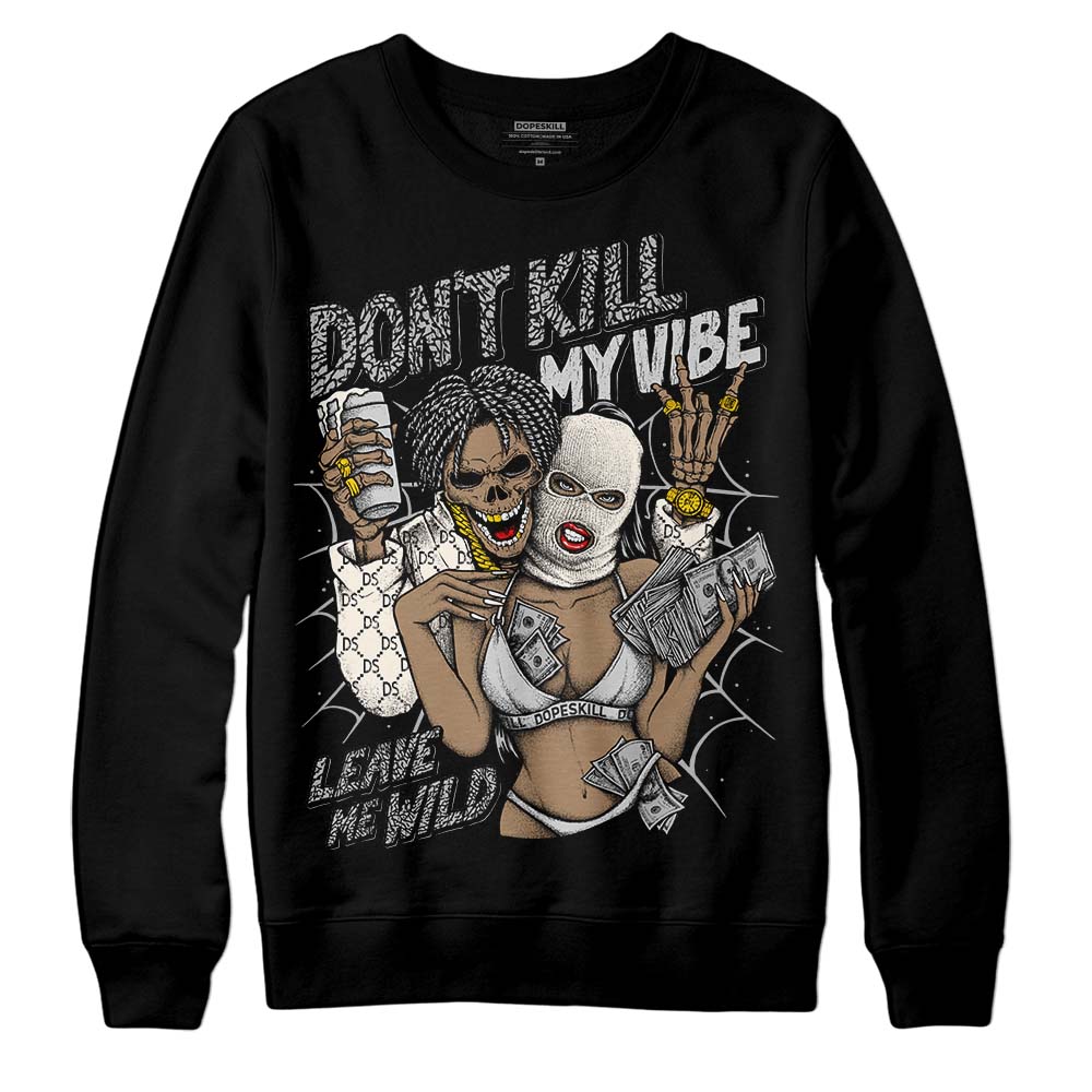 Off Noir 3s DopeSkill Sweatshirt Don't Kill My Vibe Graphic