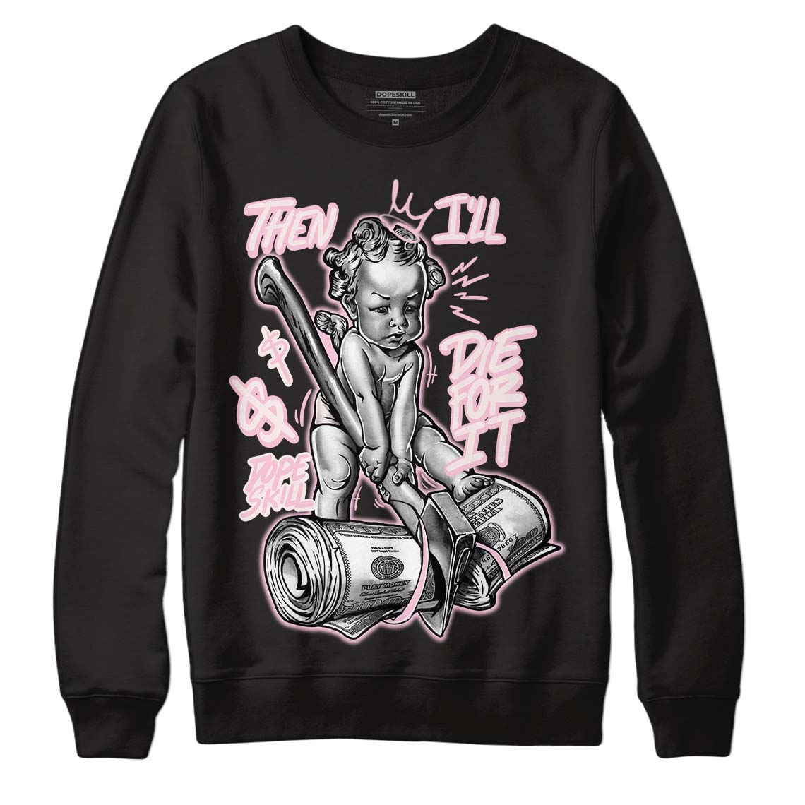 Dunk Low Pink Foam DopeSkill Sweatshirt Then I'll Die For It Graphic