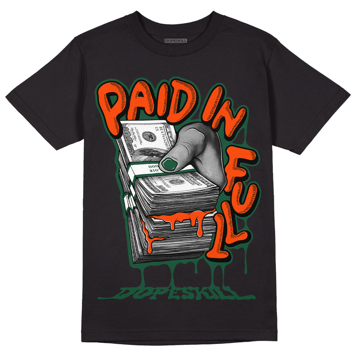 Dunk Low Team Dark Green Orange DopeSkill T-Shirt Paid In Full Graphic