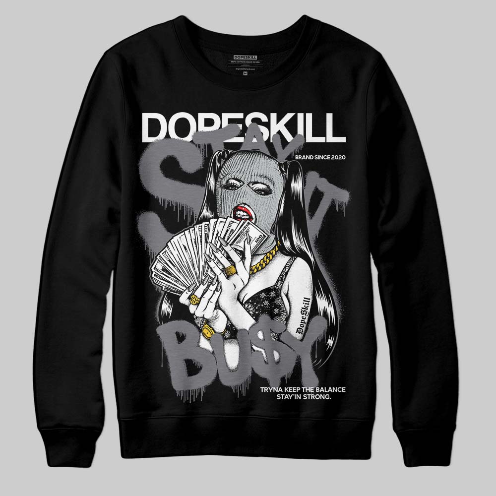 Fear 4s DopeSkill Sweatshirt Stay It Busy Graphic