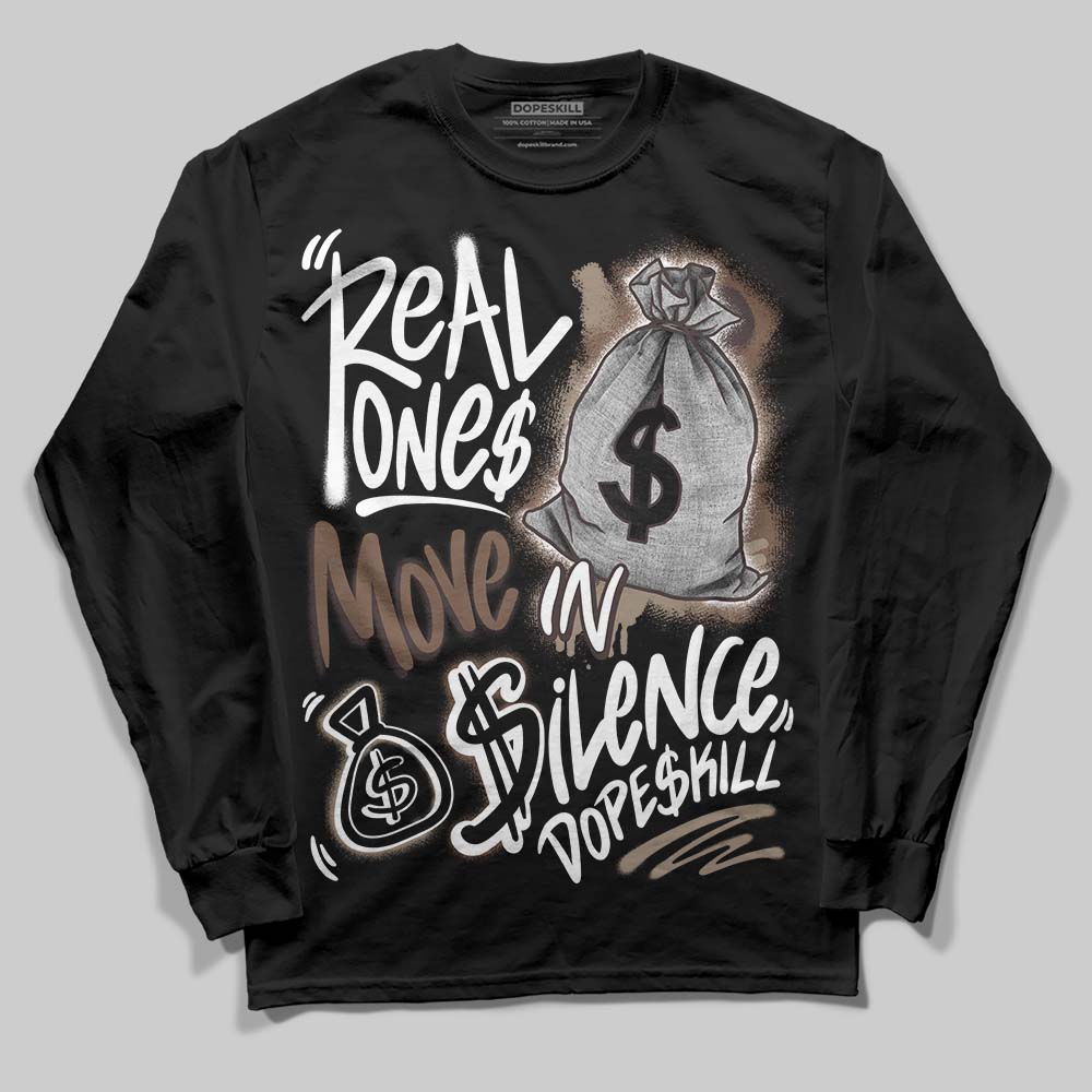 Baroque Brown 12s DopeSkill Long Sleeve T-Shirt Real Ones Move In Silence Graphic