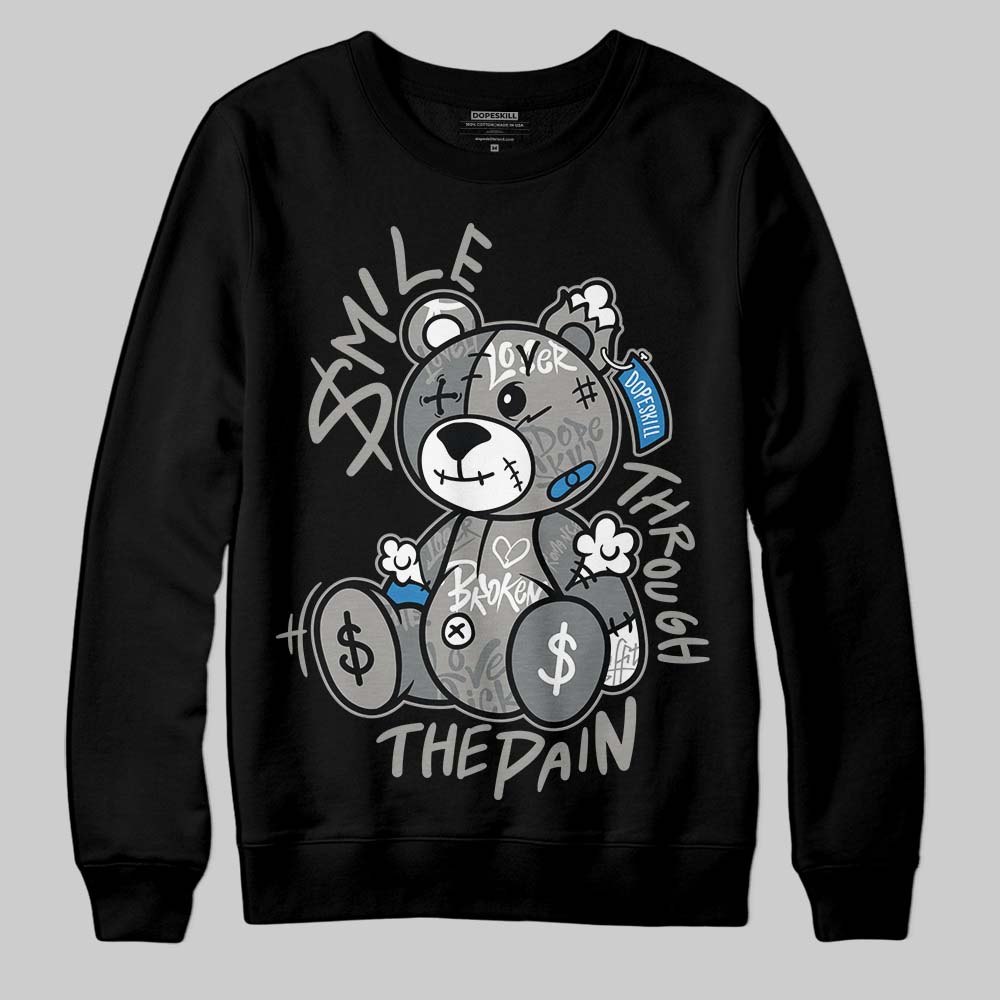 Cool Grey 9s DopeSkill Sweatshirt Smile Through The Pain Graphic