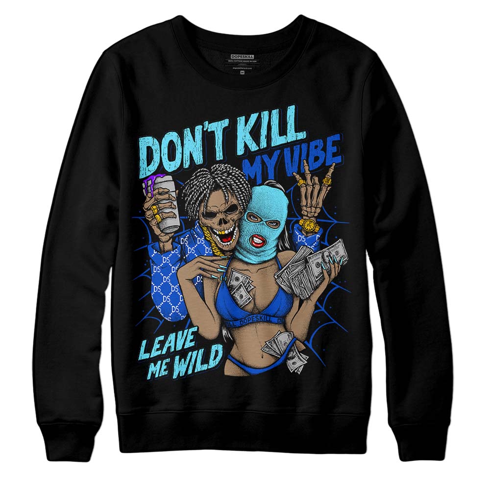 SB Dunk Argon DopeSkill Sweatshirt Don't Kill My Vibe Graphic