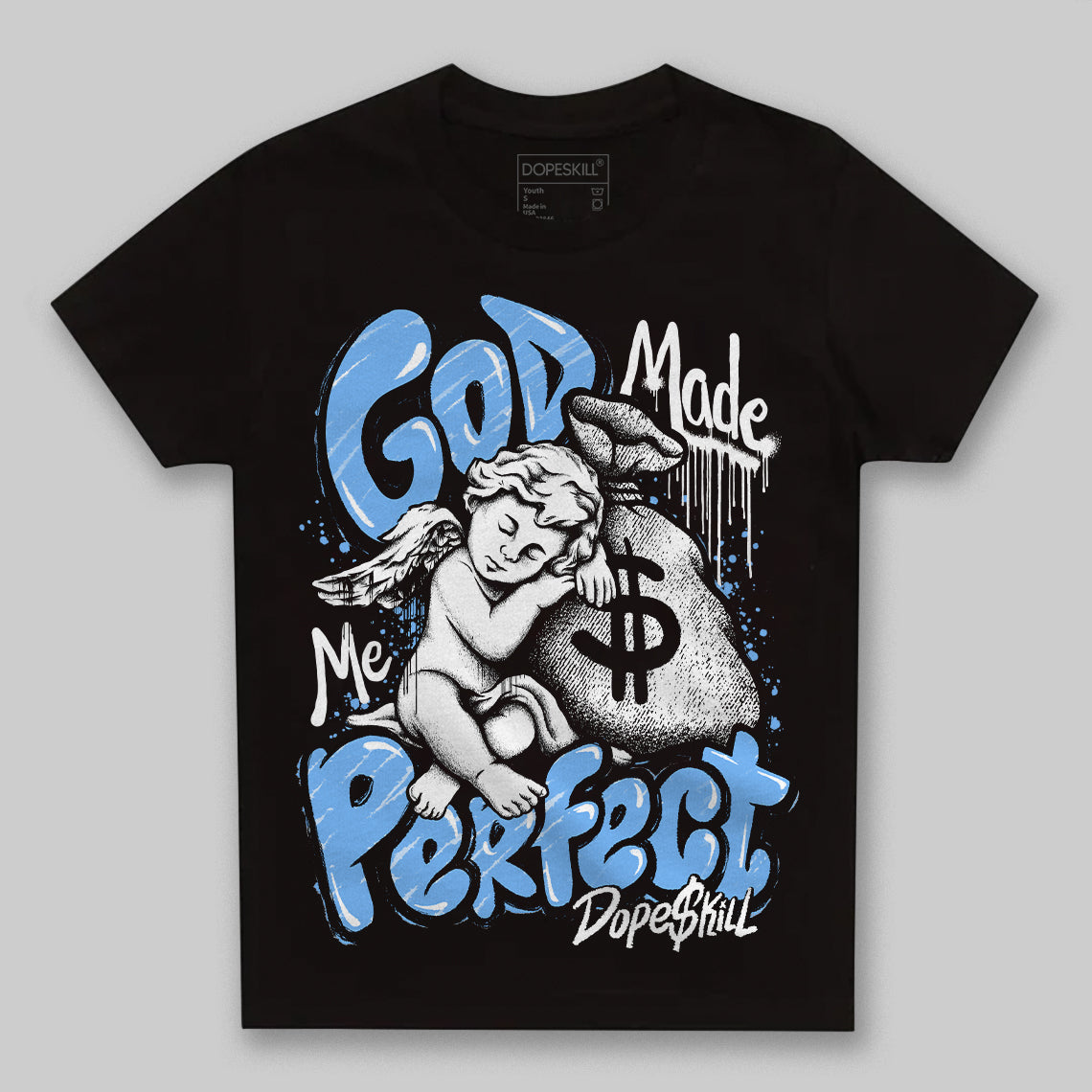 University Blue 6s DopeSkill Toddler Kids T-shirt God Made Me Perfect Graphic